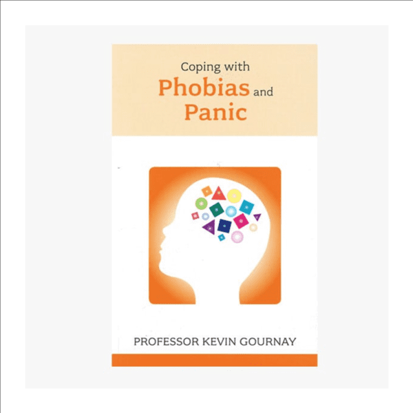 Coping with Panic and Phobias by Prof. Kevin Gournay